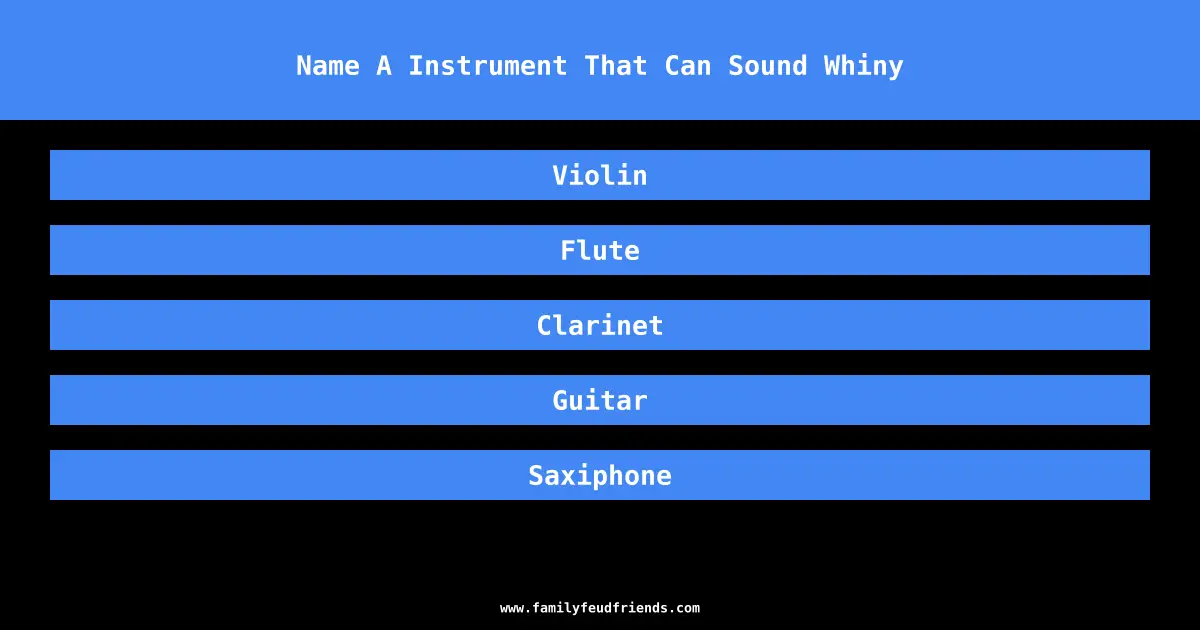 Name A Instrument That Can Sound Whiny answer