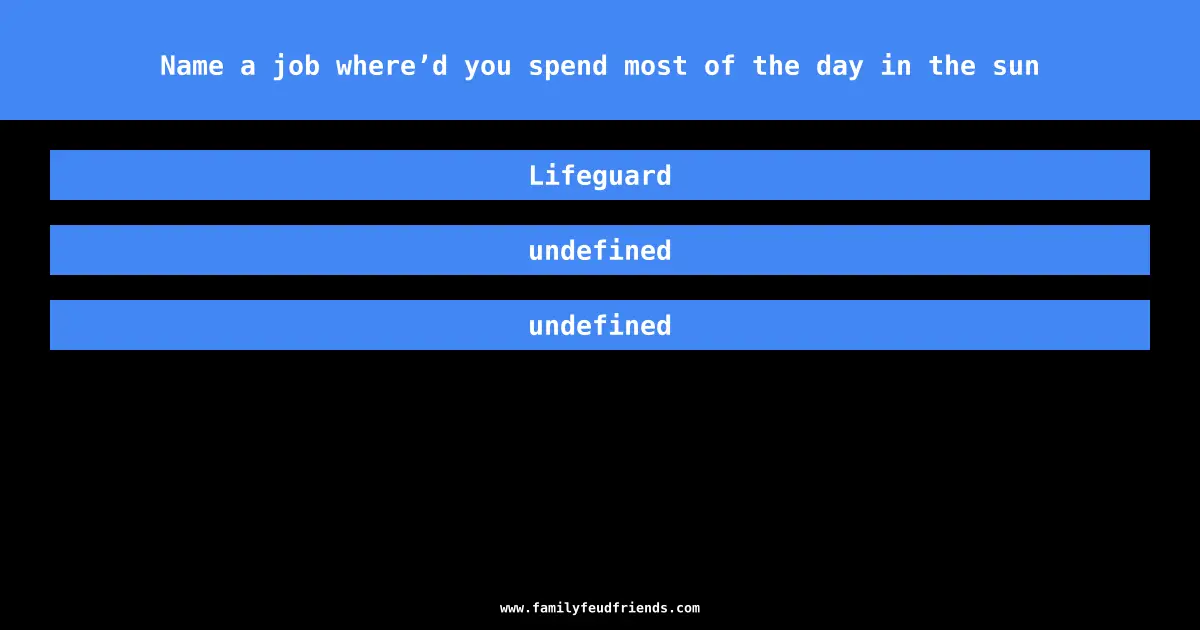 Name a job where’d you spend most of the day in the sun answer