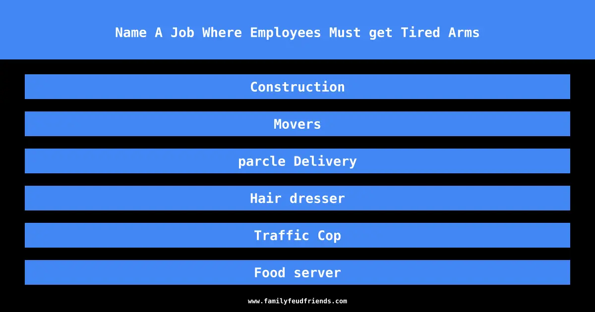 Name A Job Where Employees Must get Tired Arms answer