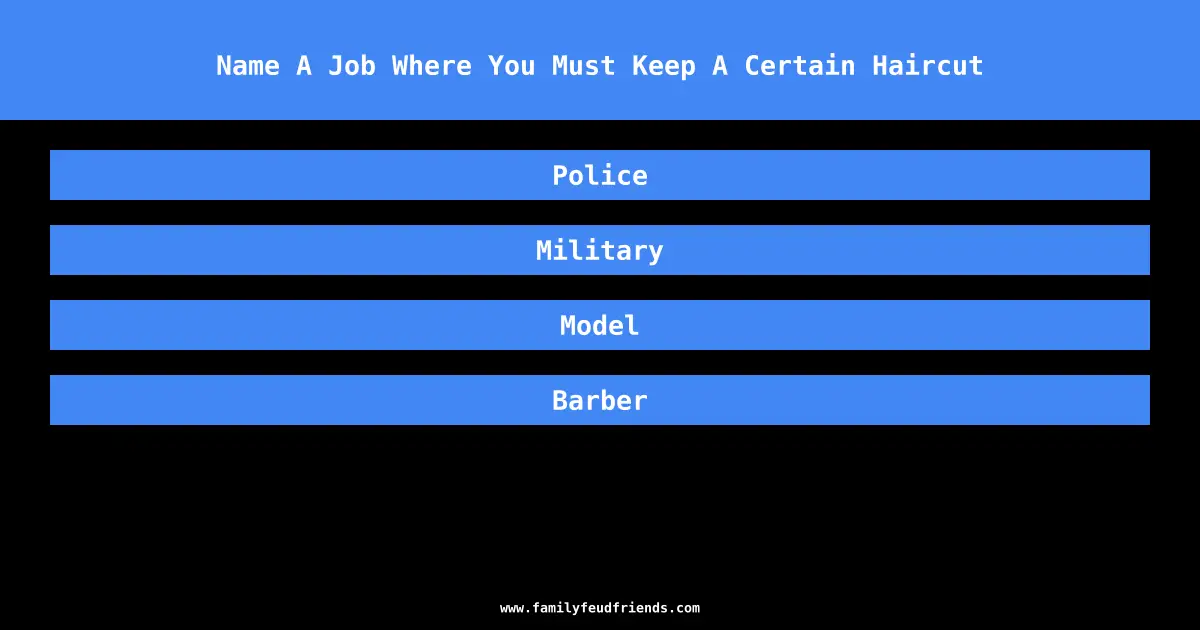 Name A Job Where You Must Keep A Certain Haircut answer