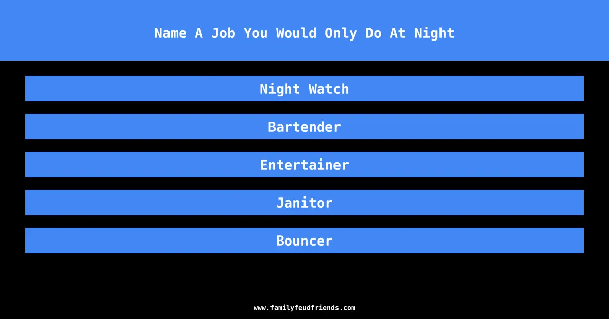 Name A Job You Would Only Do At Night answer