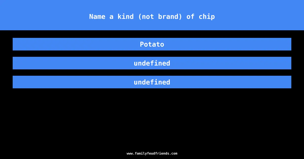 Name a kind (not brand) of chip answer