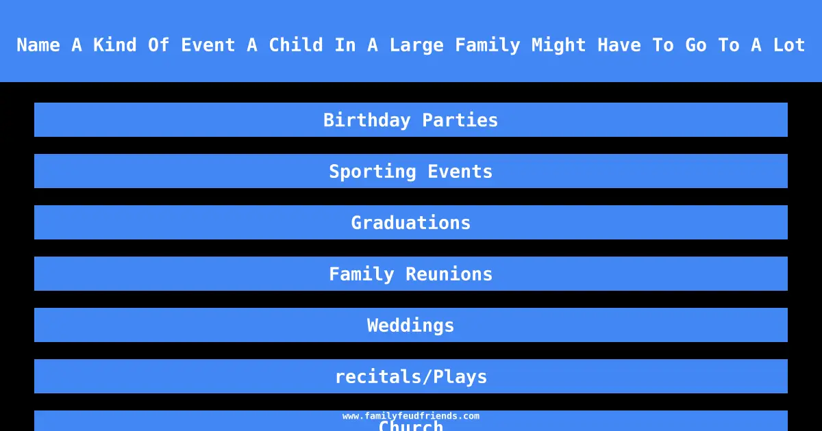 Name A Kind Of Event A Child In A Large Family Might Have To Go To A Lot answer