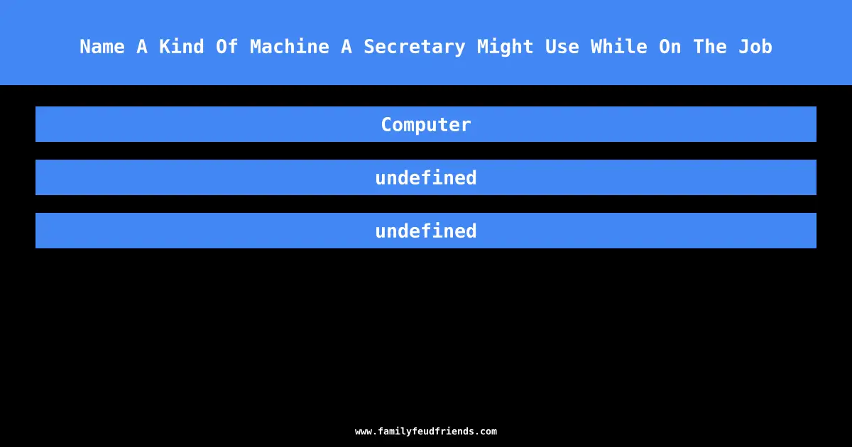 Name A Kind Of Machine A Secretary Might Use While On The Job answer