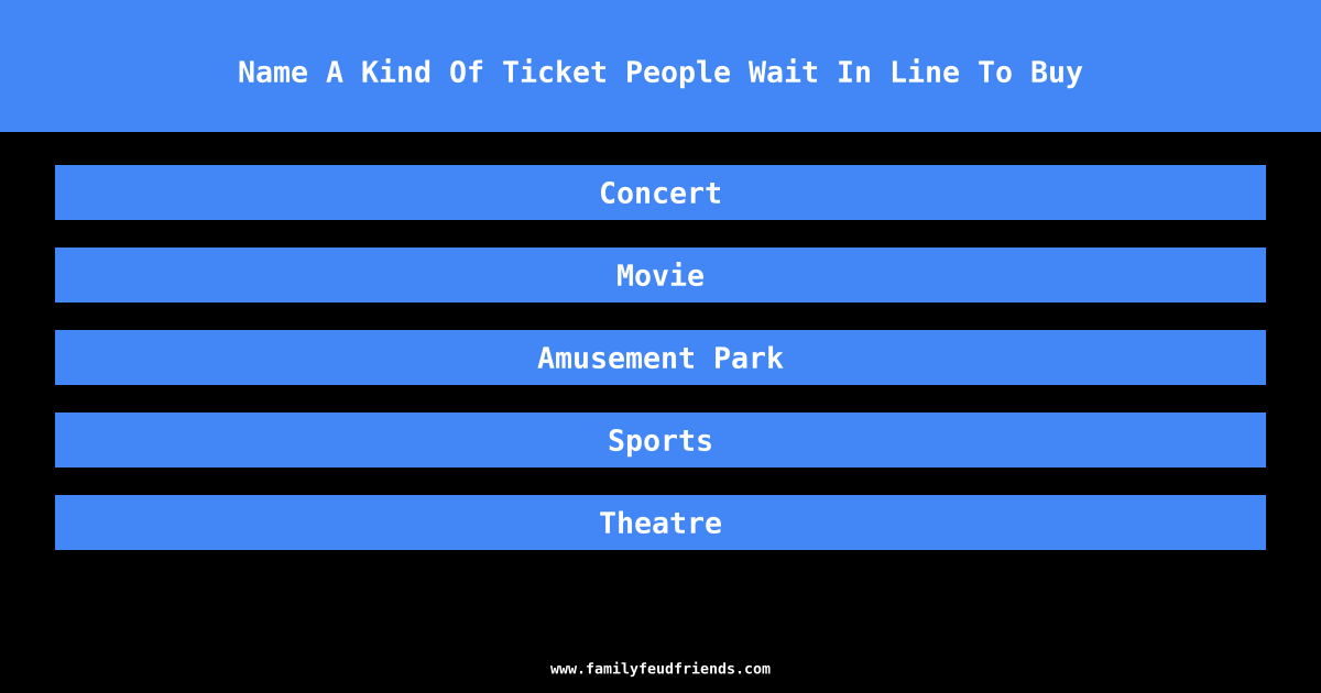 Name A Kind Of Ticket People Wait In Line To Buy answer