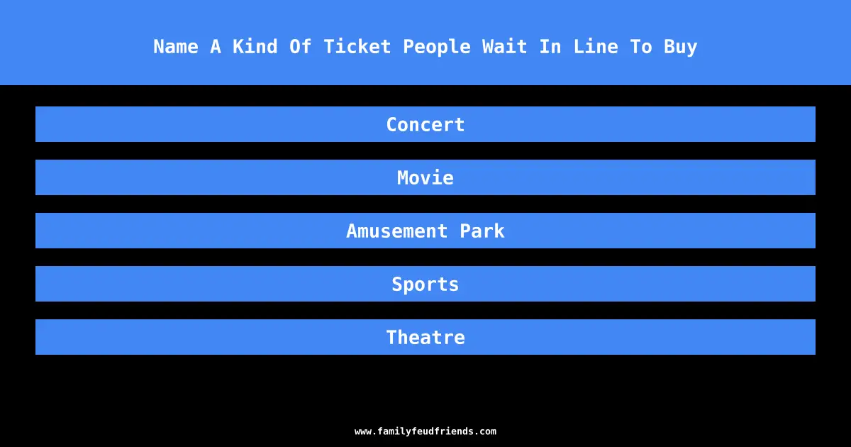 Name A Kind Of Ticket People Wait In Line To Buy answer