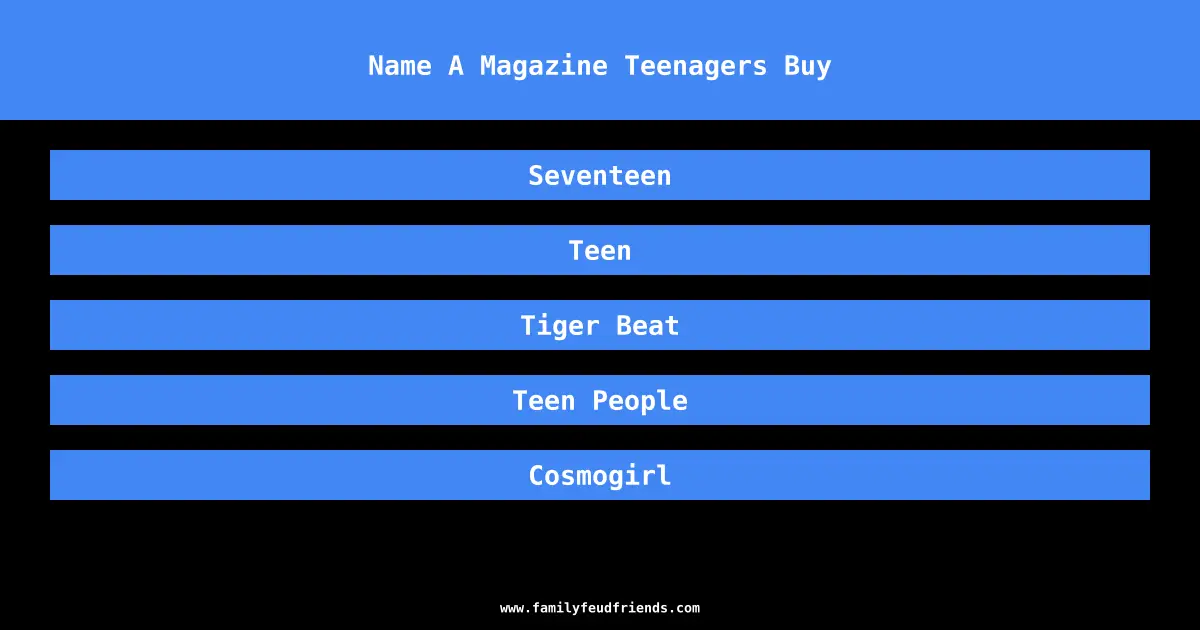 Name A Magazine Teenagers Buy answer