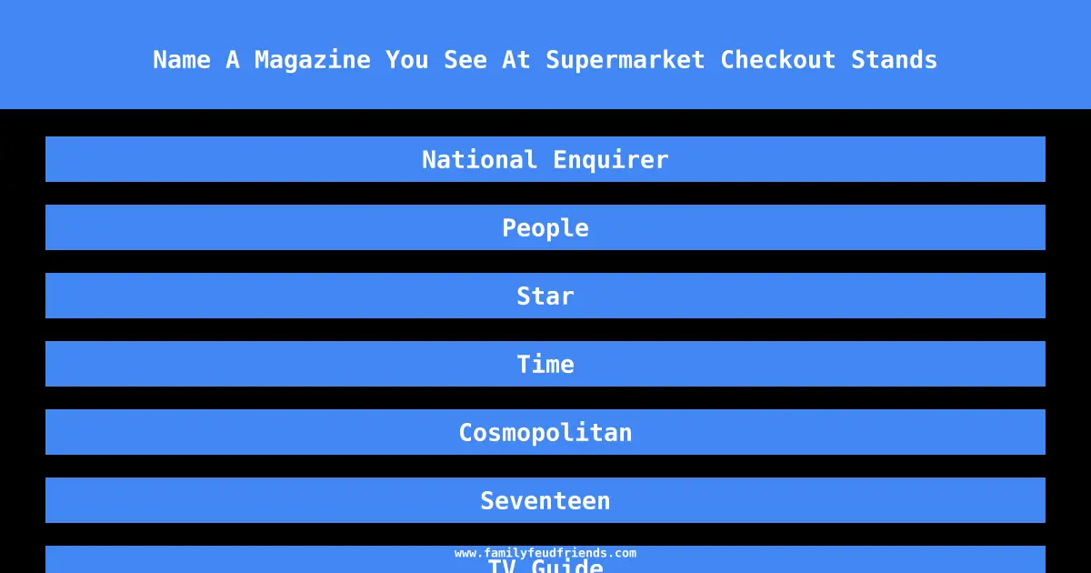 Name A Magazine You See At Supermarket Checkout Stands answer