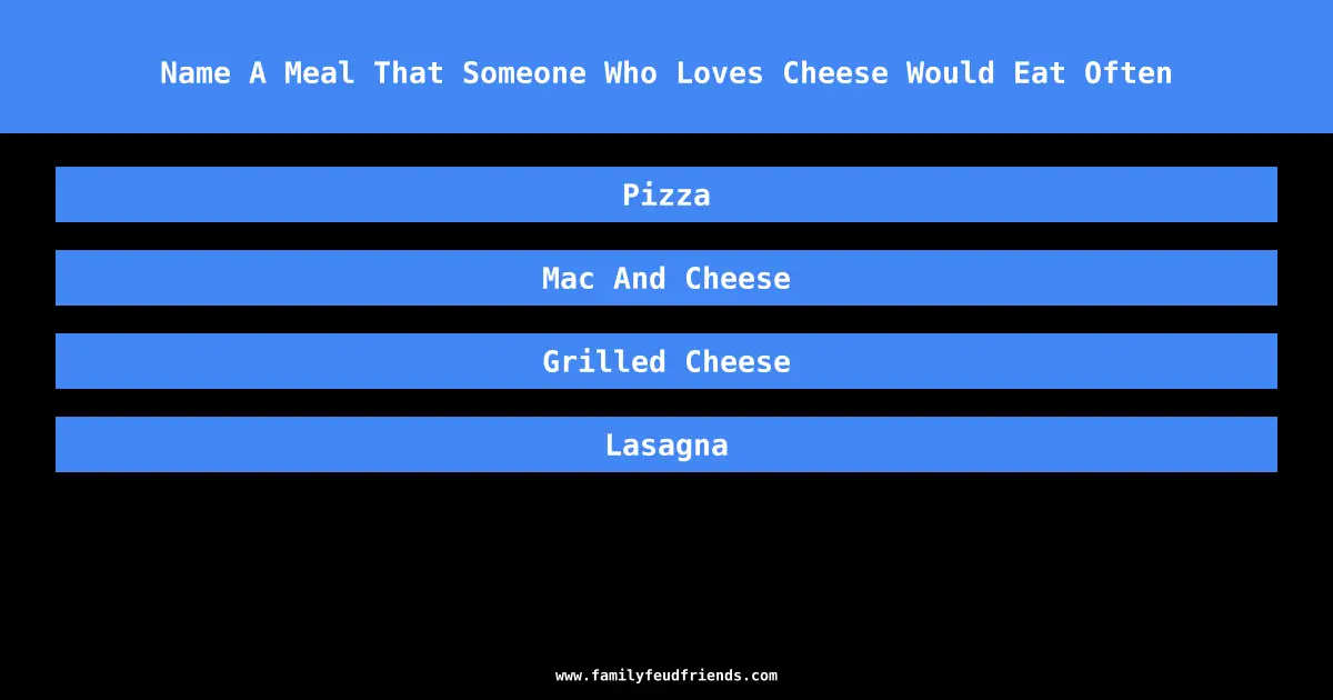 Name A Meal That Someone Who Loves Cheese Would Eat Often answer