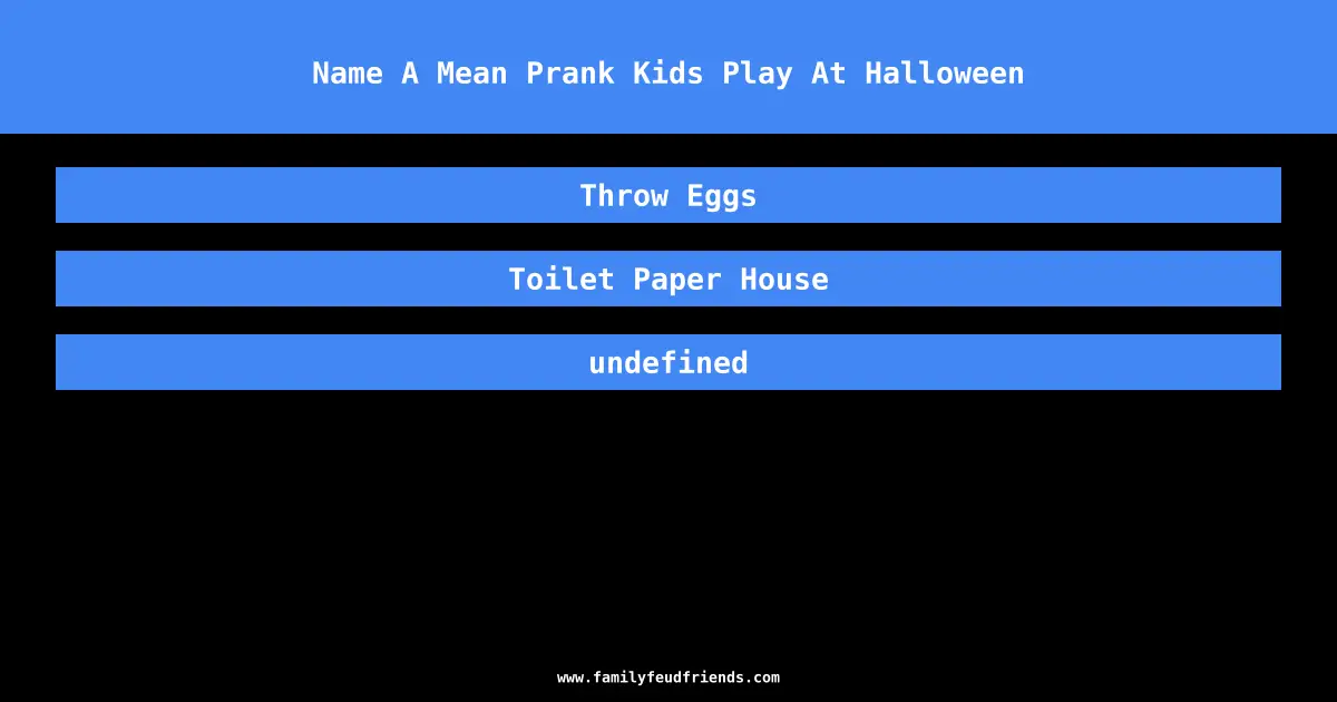 Name A Mean Prank Kids Play At Halloween answer