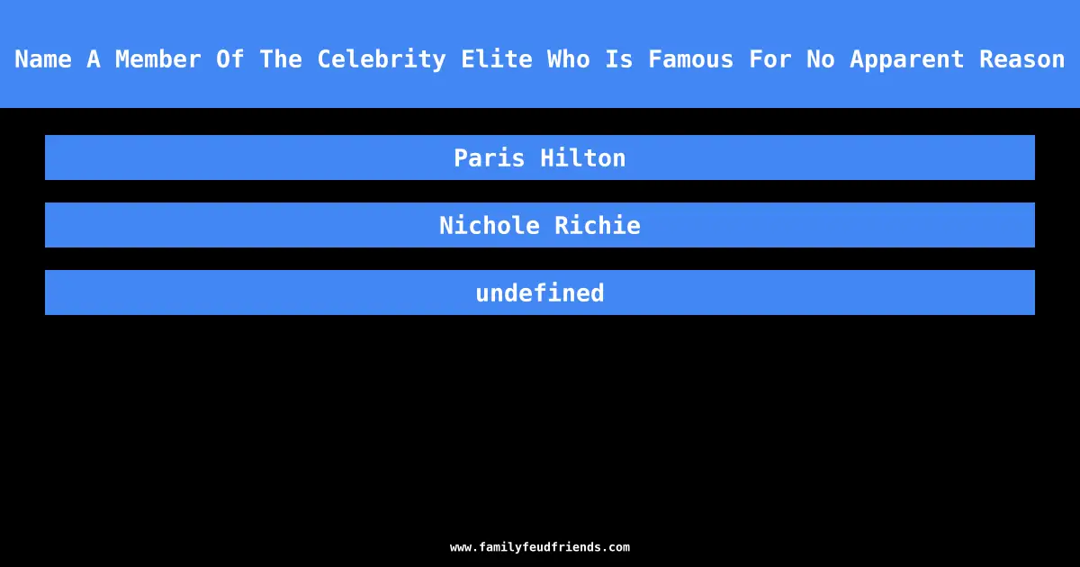 Name A Member Of The Celebrity Elite Who Is Famous For No Apparent Reason answer