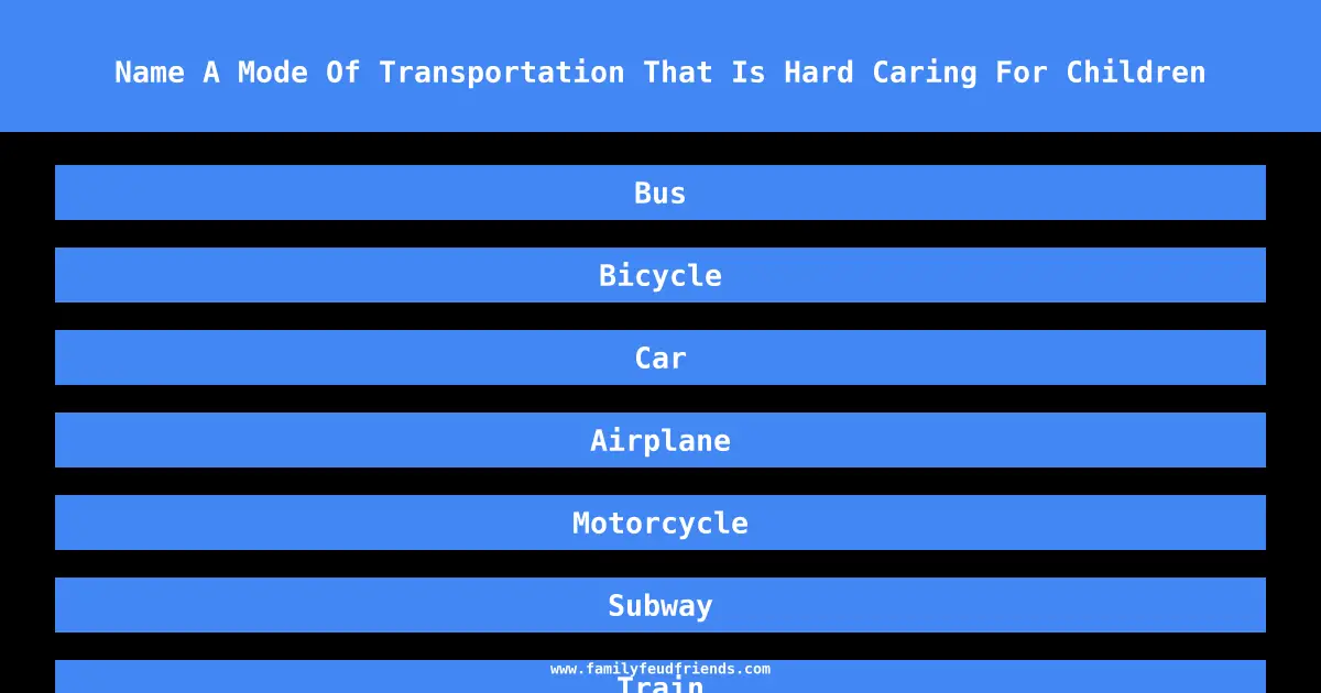 Name A Mode Of Transportation That Is Hard Caring For Children answer