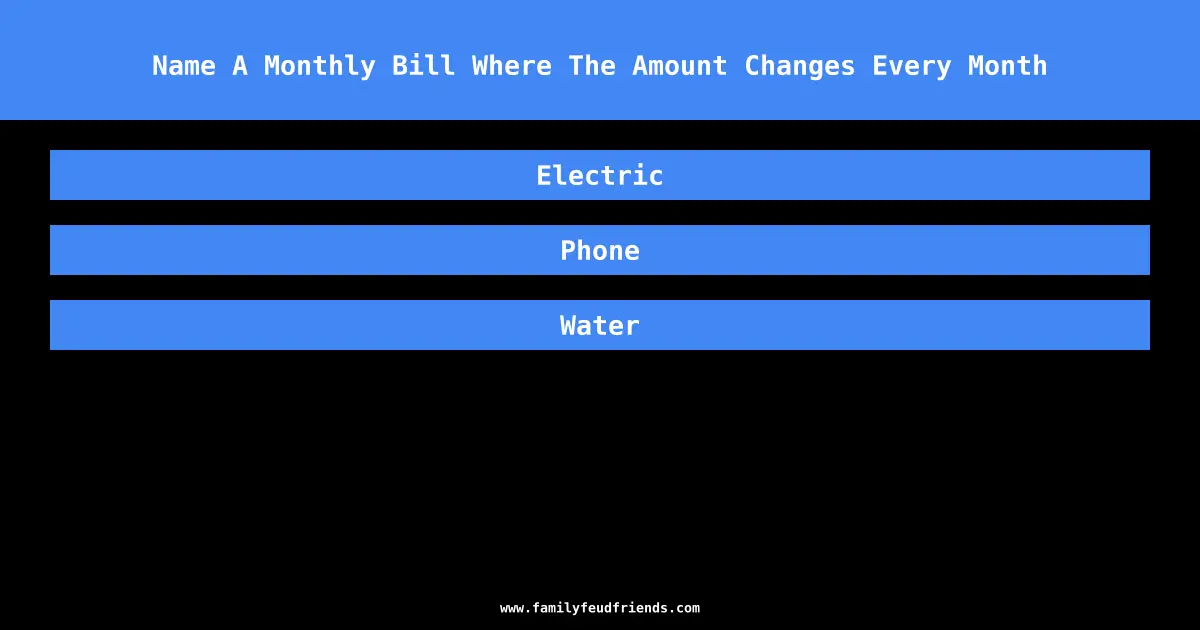 Name A Monthly Bill Where The Amount Changes Every Month answer