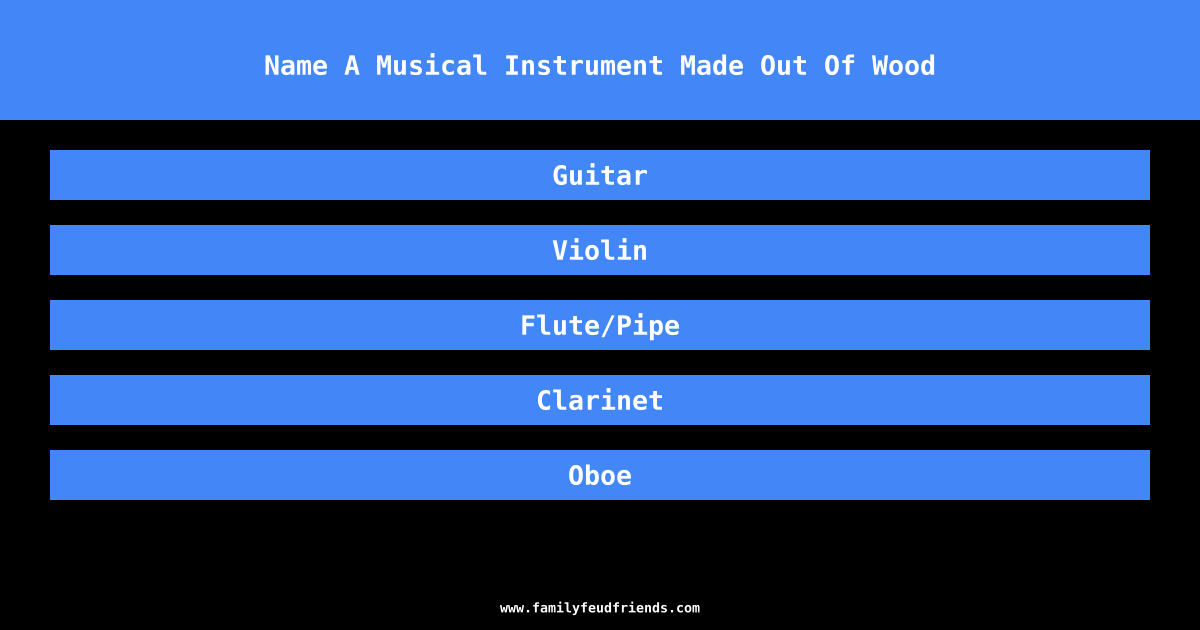 Name A Musical Instrument Made Out Of Wood answer