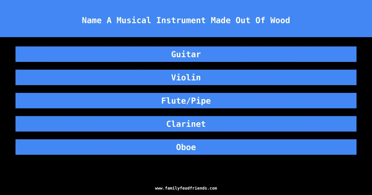 Name A Musical Instrument Made Out Of Wood answer