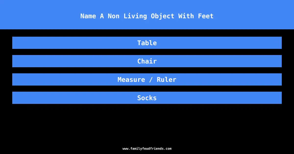 Name A Non Living Object With Feet answer