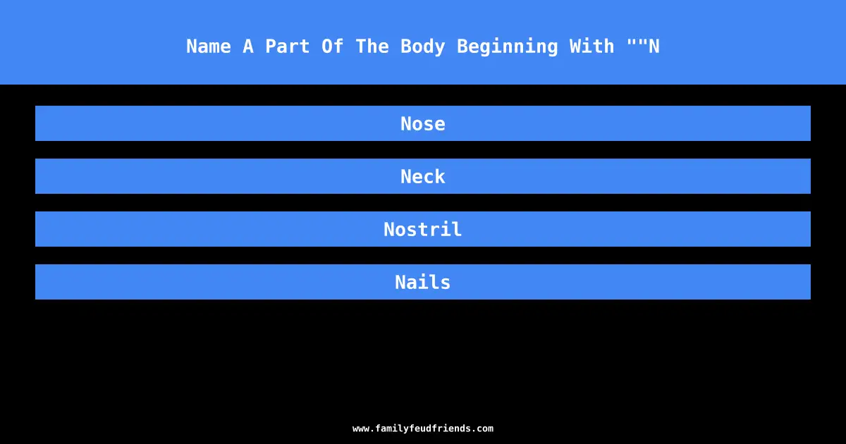 Name A Part Of The Body Beginning With ""N answer