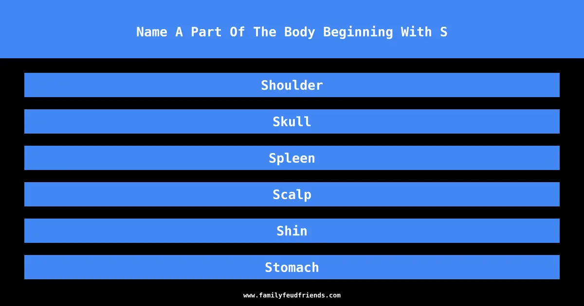 Name A Part Of The Body Beginning With S answer