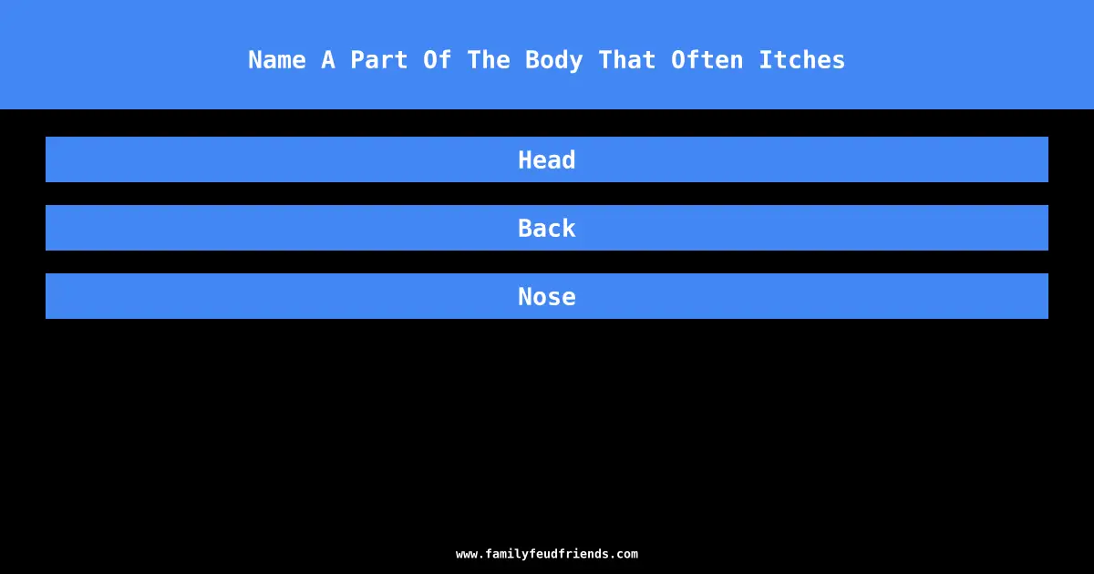 Name A Part Of The Body That Often Itches answer