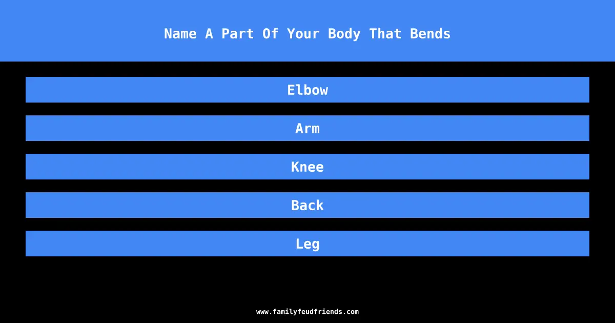 Name A Part Of Your Body That Bends answer