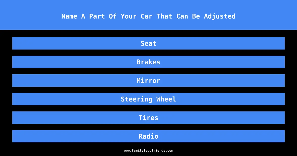 Name A Part Of Your Car That Can Be Adjusted answer