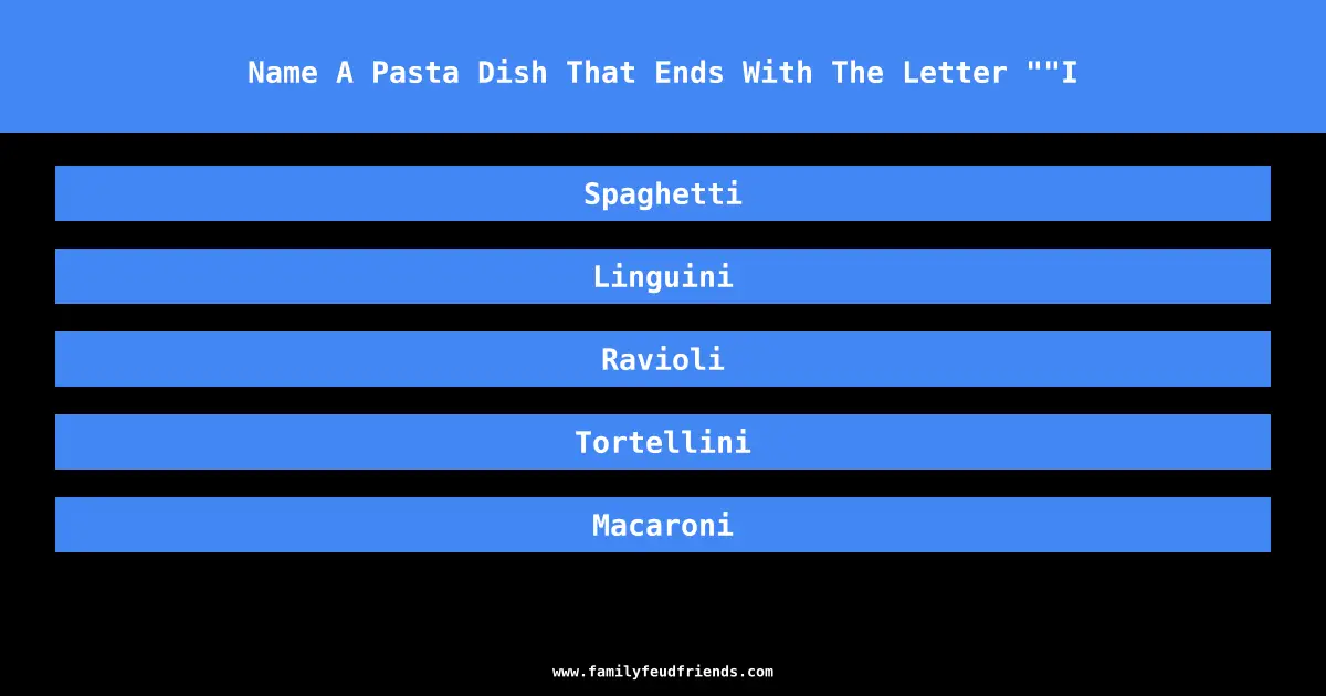 Name A Pasta Dish That Ends With The Letter ""I answer