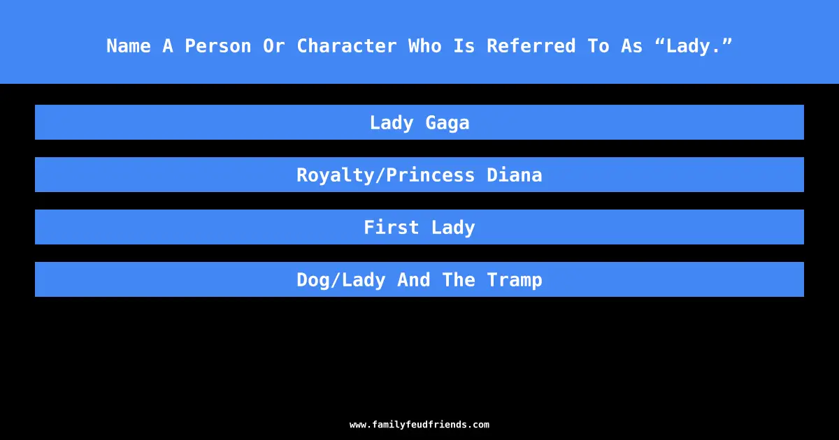 Name A Person Or Character Who Is Referred To As “Lady.” answer
