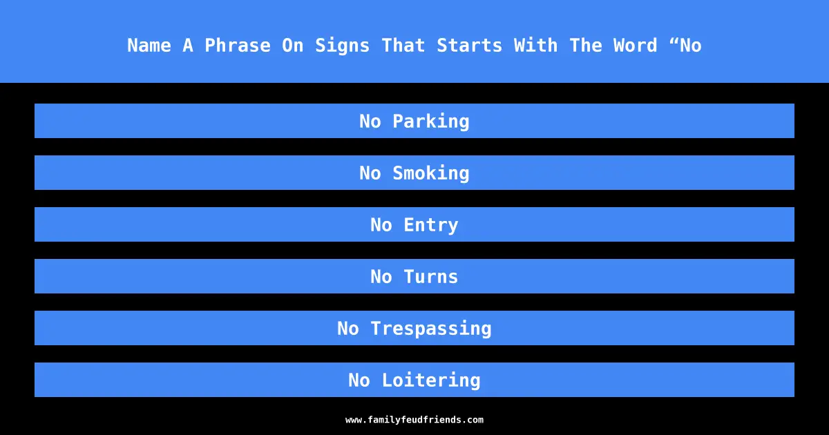 Name A Phrase On Signs That Starts With The Word “No answer