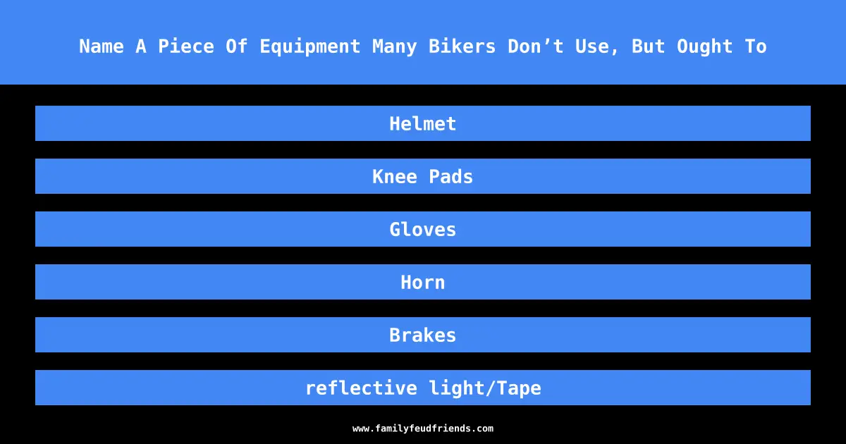 Name A Piece Of Equipment Many Bikers Don’t Use, But Ought To answer