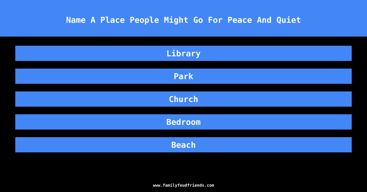 Name A Place People Might Go For Peace And Quiet answer