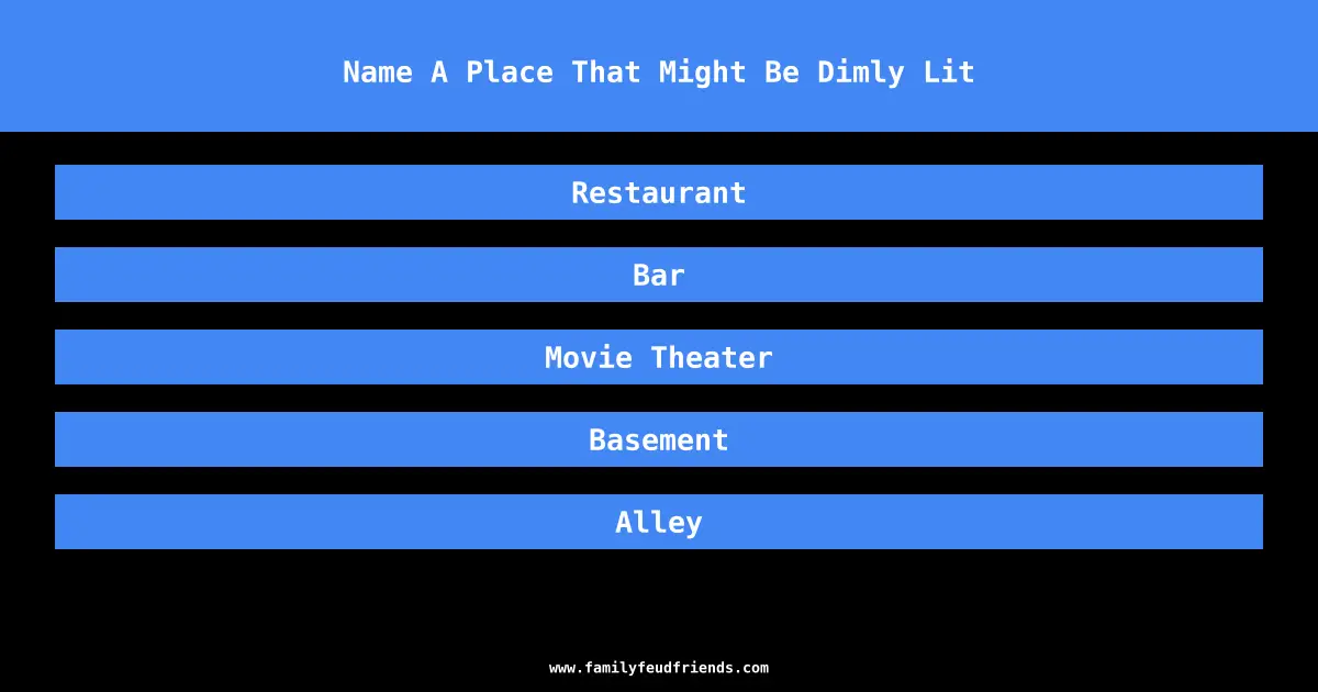 Name A Place That Might Be Dimly Lit answer