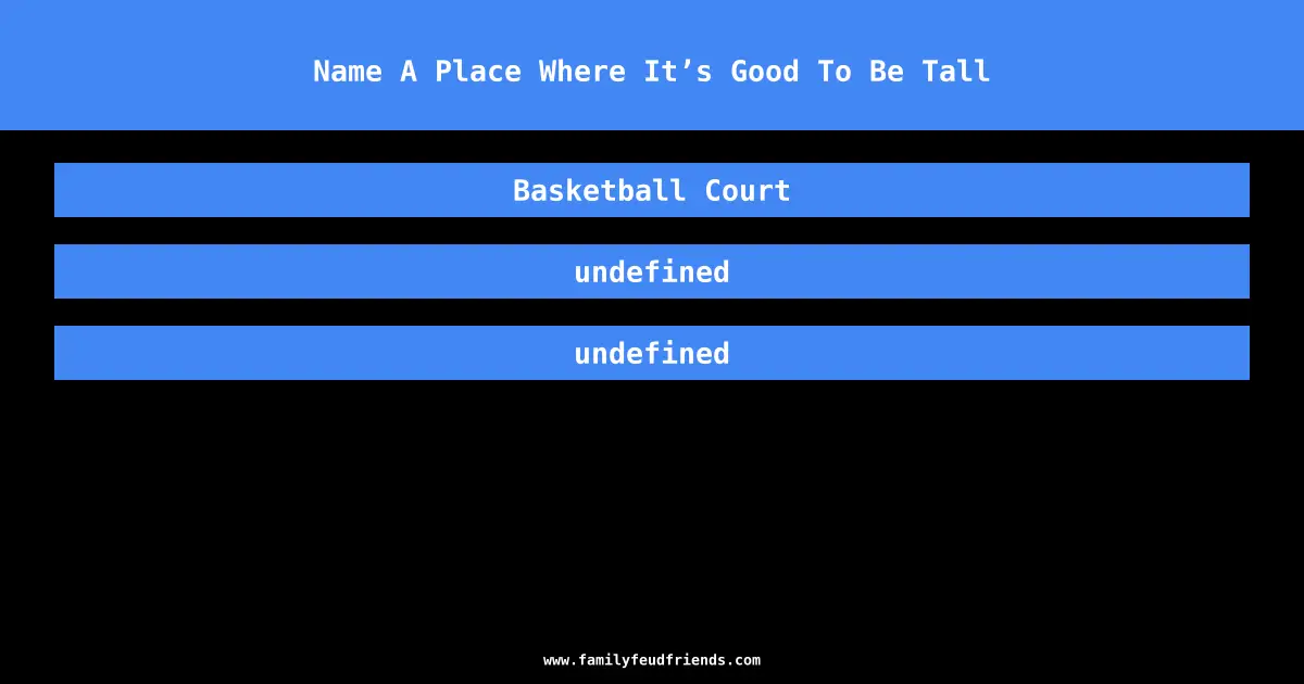 Name A Place Where It’s Good To Be Tall answer