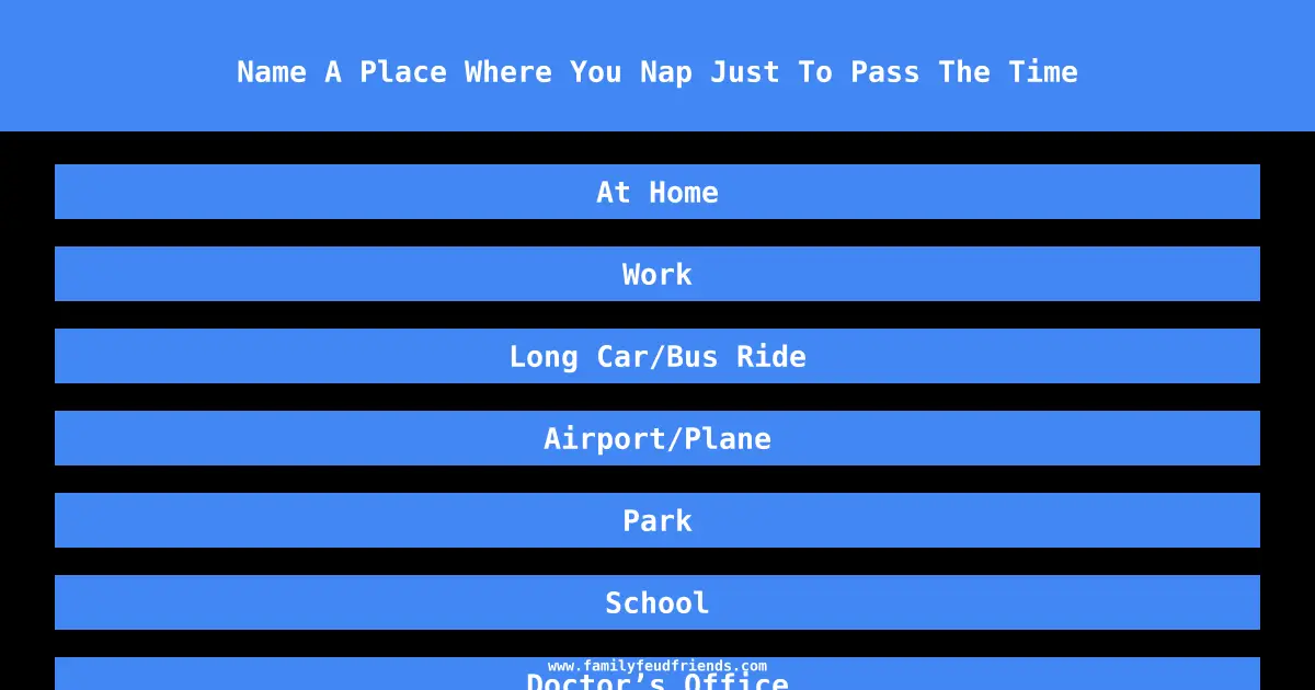 Name A Place Where You Nap Just To Pass The Time answer