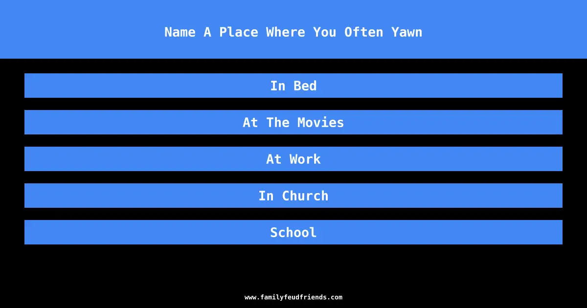 Name A Place Where You Often Yawn answer
