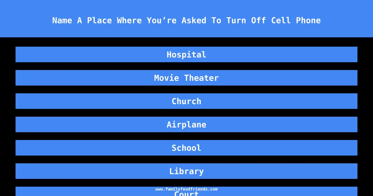 Name A Place Where You’re Asked To Turn Off Cell Phone answer