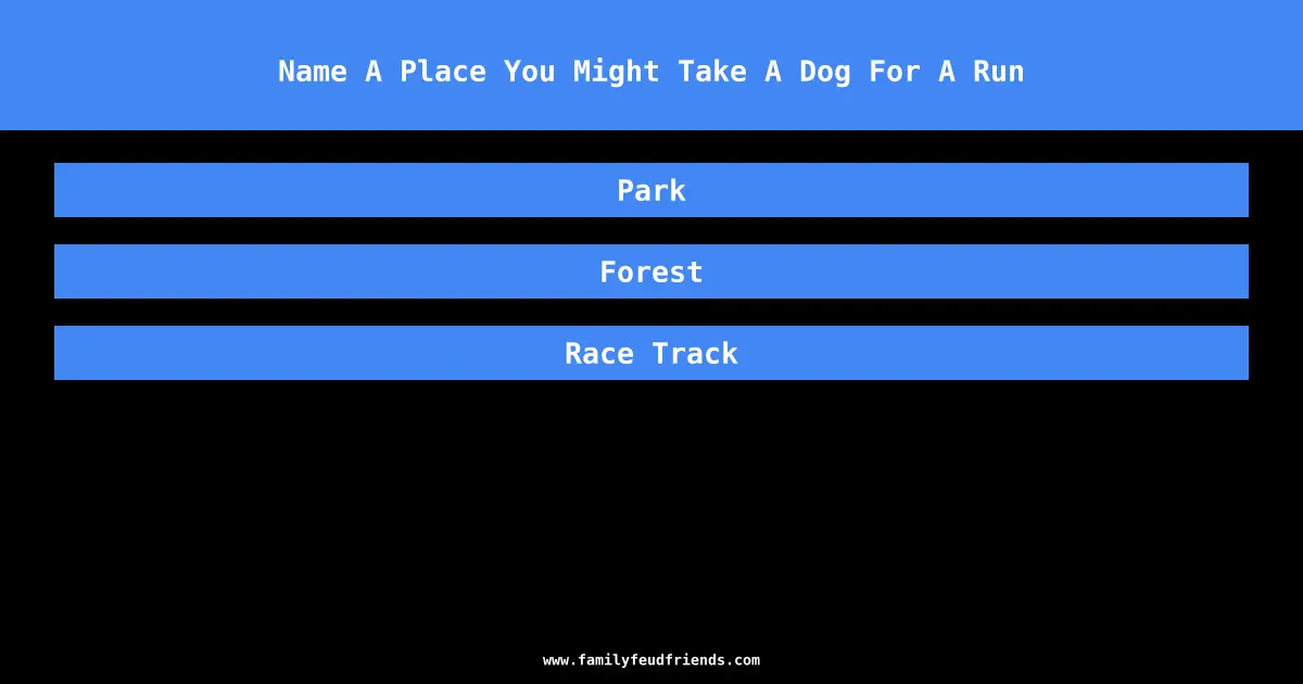 Name A Place You Might Take A Dog For A Run answer