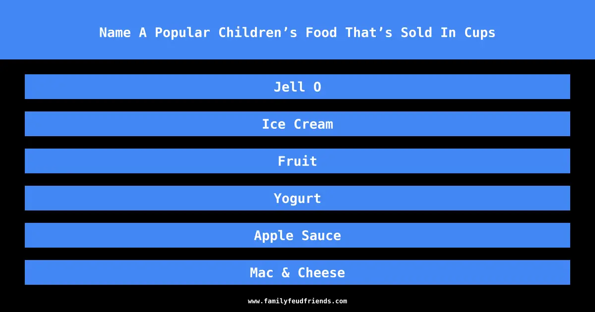 Name A Popular Children’s Food That’s Sold In Cups answer