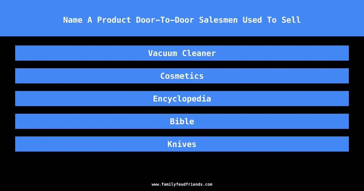Name A Product Door-To-Door Salesmen Used To Sell answer