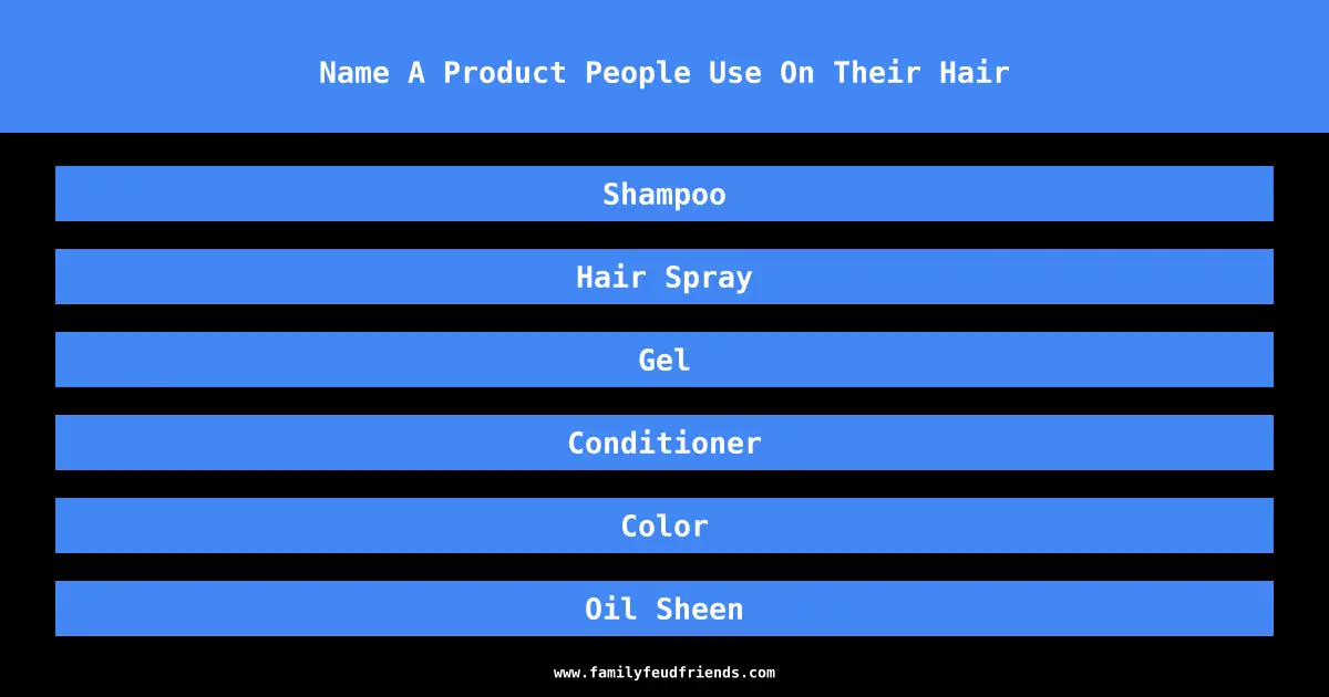Name A Product People Use On Their Hair answer