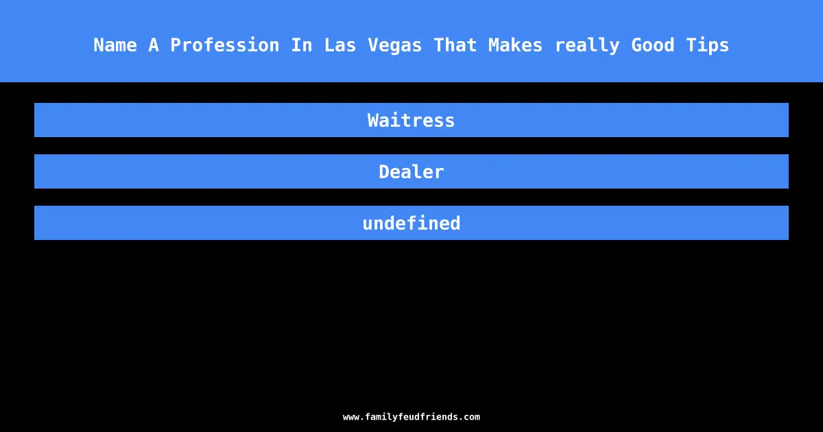Name A Profession In Las Vegas That Makes really Good Tips answer