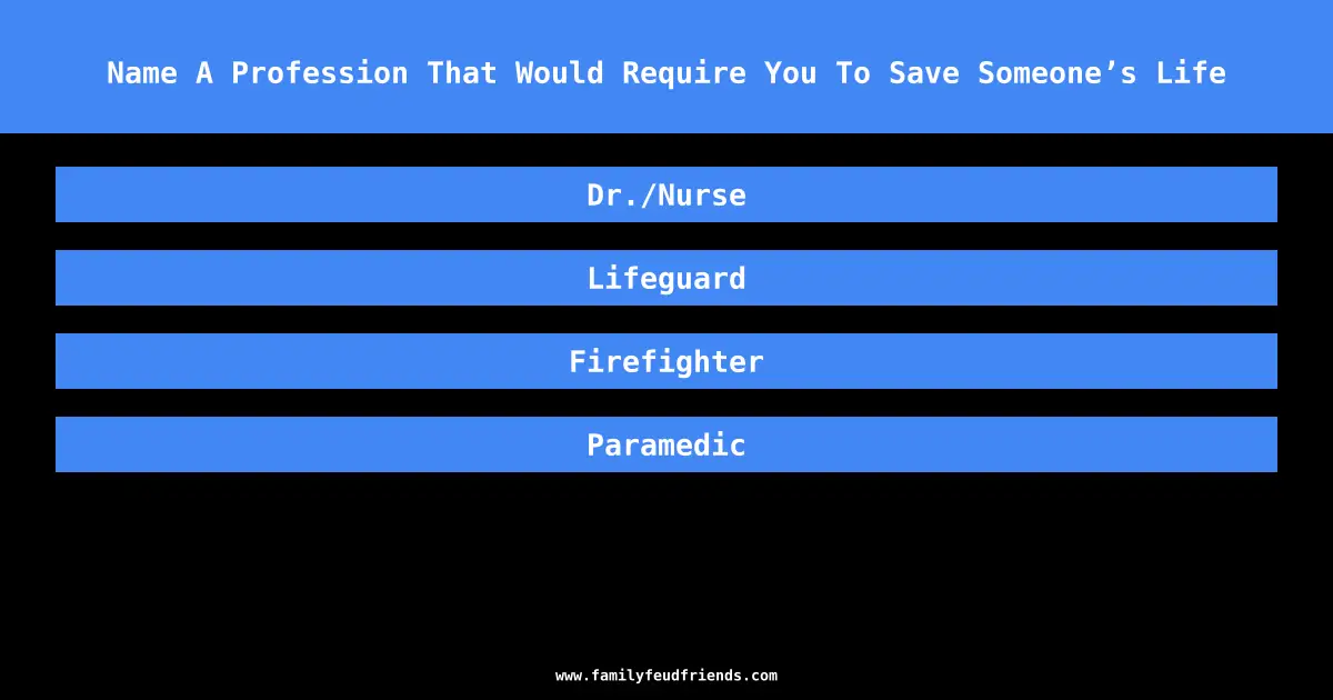 Name A Profession That Would Require You To Save Someone’s Life answer