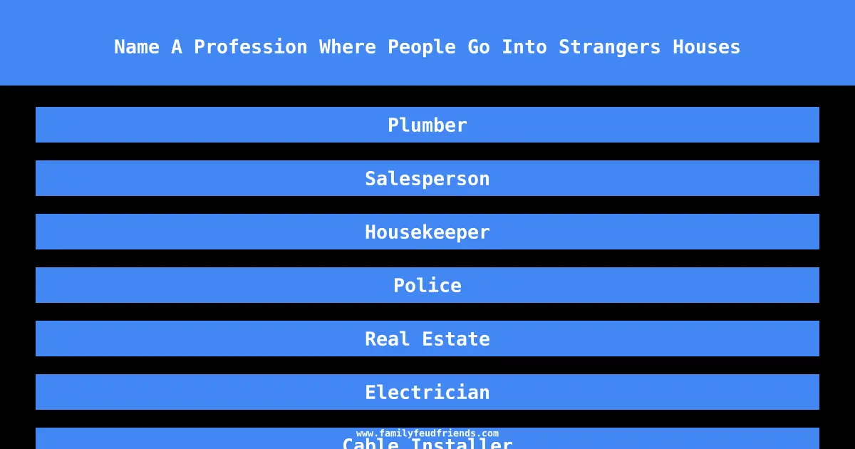 Name A Profession Where People Go Into Strangers Houses answer