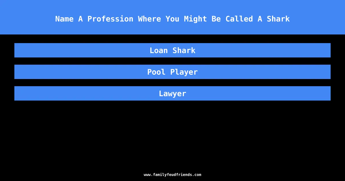 Name A Profession Where You Might Be Called A Shark answer