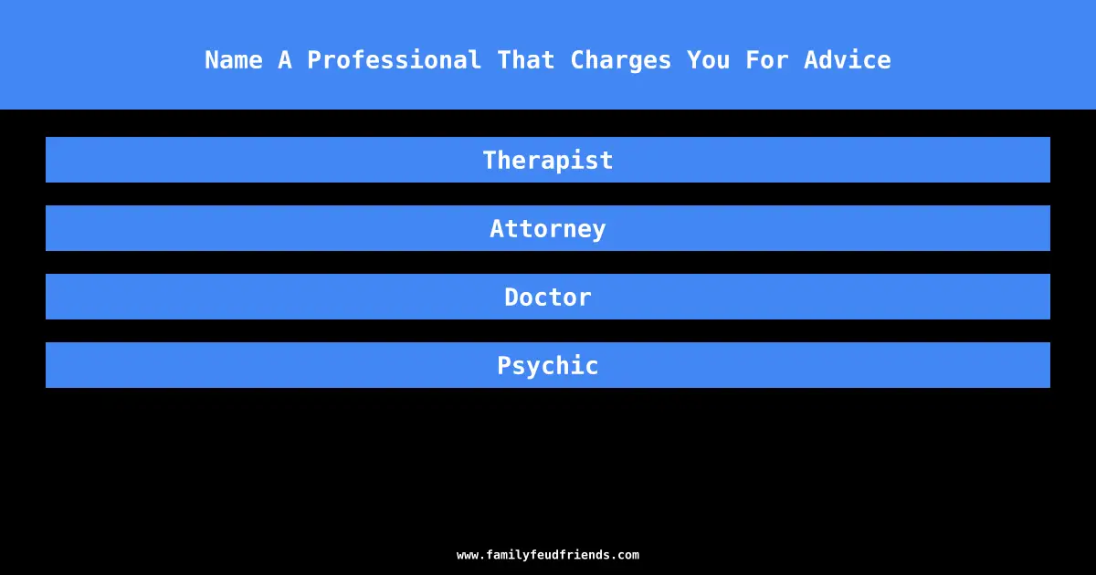 Name A Professional That Charges You For Advice answer