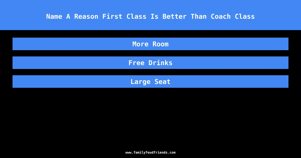 Name A Reason First Class Is Better Than Coach Class answer