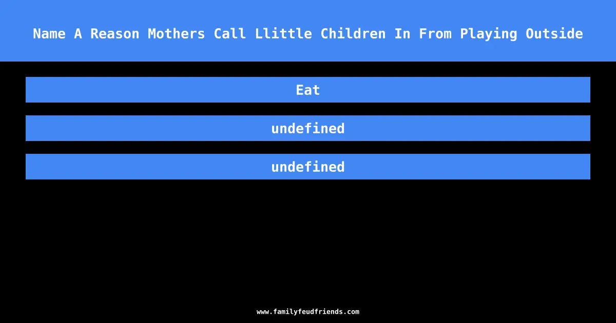 Name A Reason Mothers Call Llittle Children In From Playing Outside answer