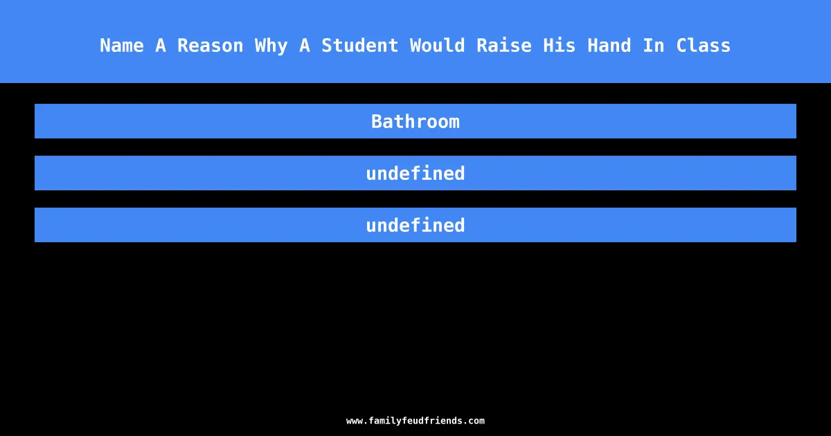 Name A Reason Why A Student Would Raise His Hand In Class answer