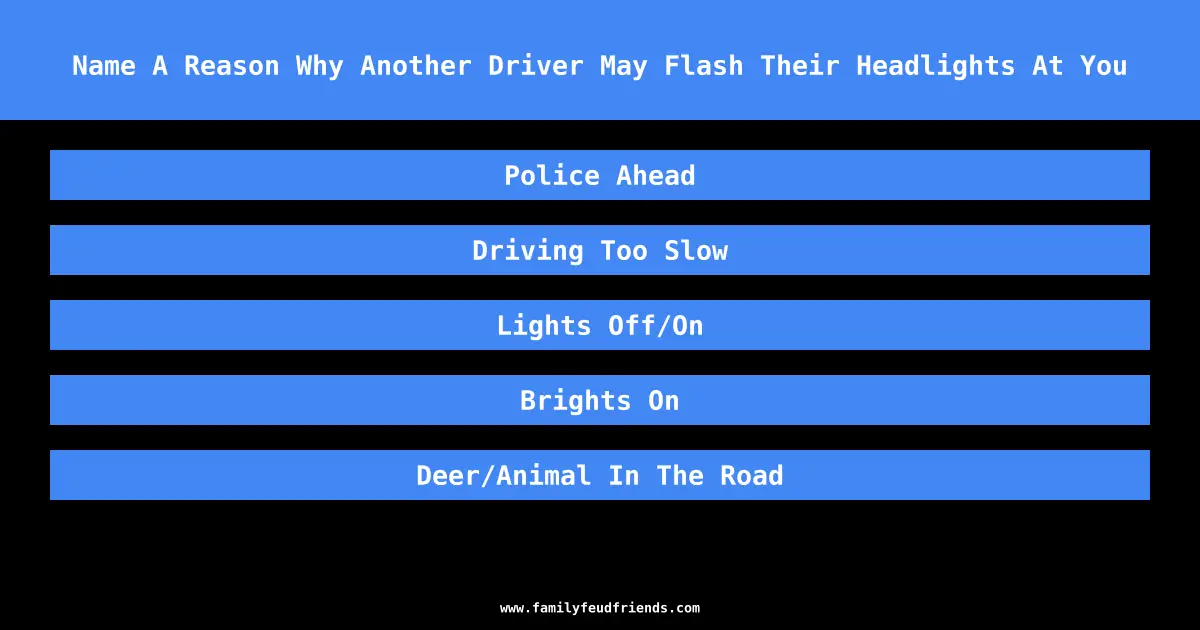 Name A Reason Why Another Driver May Flash Their Headlights At You answer