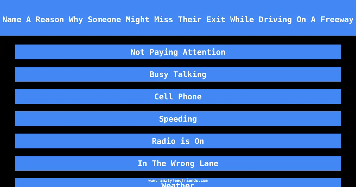 Name A Reason Why Someone Might Miss Their Exit While Driving On A Freeway answer