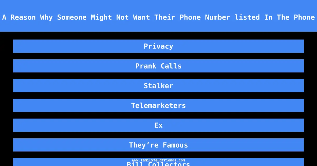 Name A Reason Why Someone Might Not Want Their Phone Number listed In The Phone Book answer